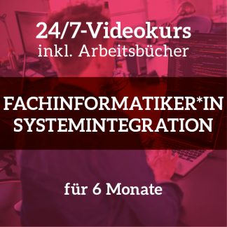 24/7-Videokurs Fachinformatiker*in Systemintegration<br>AP Teil 2<br>6 Monate