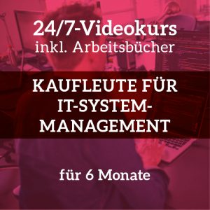 24/7-Videokurs Kaufleute für IT-Systemmanagement<br>AP Teil 2<br>6 Monate